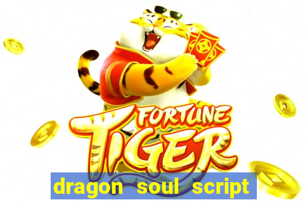 dragon soul script no key